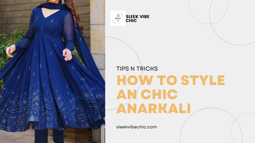 how to style chic anarkali dress